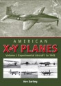 American X & Y Planes: Volume 1: Experimental Aircraft to 1945 - Kev Darling