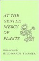 At the Gentle Mercy Plants - Hildegarde Flanner