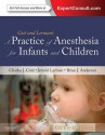 A Practice of Anesthesia for Infants and Children: Expert Consult: Online and Print - Charles J Cote, Jerrold Lerman, I. David Todres