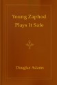 Young Zaphod Plays It Safe - Douglas Adams