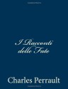 I Racconti Delle Fate - Charles Perrault