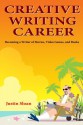 Creative Writing Career: Becoming a Writer of Film, Video Games, and Books (Writing Mentor ) (Volume 1) - Justin M Sloan, Norman Felchle, Stephan Vladimir Bugaj