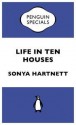 Life in Ten Houses: Penguin Specials - Sonya Hartnett