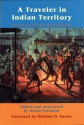 A Traveler in Indian Territory: The Journal of Ethan Allen Hitchcock - Ethan Allen Hitchcock, Grant Foreman, Michael D. Green