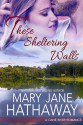 These Sheltering Walls - Mary Jane Hathaway