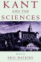 Kant and the Sciences - Eric Watkins