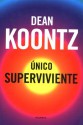 Unico Superviviente - Adolfo Martin, Dean Koontz