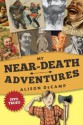 My Near-Death Adventures (99% True!) - Alison DeCamp