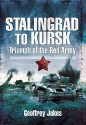 Stalingrad To Kursk: Triumph Of The Red Army - Geoffrey Jukes