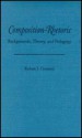 Composition-Rhetoric: Backgrounds, Theory, and Pedagogy - Robert J. Connors