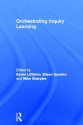 Orchestrating Inquiry Learning - Karen Littleton, Eileen Scanlon, Mike Sharples