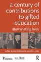 A Century of Contributions to Gifted Education: Illuminating Lives - Anne Robinson, Jennifer Jolly