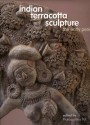 Indian Terracotta Sculpture: The Early Period - Pratapaditya Pal