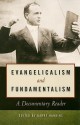 Evangelicalism and Fundamentalism: A Documentary Reader - Barry Hankins