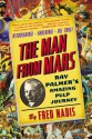 The Man from Mars: Ray Palmer's Amazing Pulp Journey - Fred Nadis