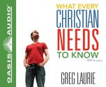 What Every Christian Needs To Know - Greg Laurie, Bob Souer