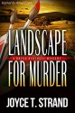 Landscape for Murder: A Brynn Bancroft Mystery - Joyce T Strand