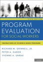 Program Evaluation for Social Workers: Foundations of Evidence-Based Programs - Yvonne A. Unrau, Richard M. Grinnell, Peter A. Gabor