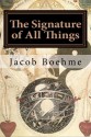 The Signature of All Things: Signatura Rerum - Jacob Boehme