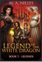 Legends (Legend of the White Dragon #1) - Melanie Nilles