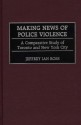 Making News of Police Violence: A Comparative Study of Toronto and New York City - Jeffrey Ian Ross