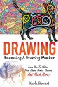 Drawing: Becoming A Drawing Master - Learn How Sketch, Draw Manga, Comics, Cartoons And Much More! (Bonus Included) (Drawing For Beginners, Sketching, Manga) - Karla Stewart, Drawing