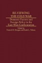 Re-Viewing the Cold War: Domestic Factors and Foreign Policy in the East-West Confrontation - Patrick M. Morgan