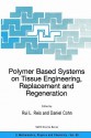 Polymer Based Systems On Tissue Engineering, Replacement And Regeneration (Nato Science Series. Series Ii, Mathematics, Physics, And Chemistry, 86) - Rui L. Reis, Daniel Cohn