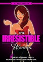 The IRRESISTIBLE Woman: 8 Most Desirable Traits High Class Men Secretly Look for in Their Dream Girl - Eric Monroe