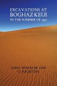 Excavations at Boghaz-Keui in the Summer of 1907 (Facsimile Reprint) - Hugo Winckler, Otto Puchstein