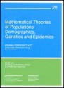 Mathematical Theories of Populations: Deomgraphics, Genetics, and Epidemics - Frank C. Hoppensteadt