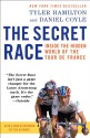 The Secret Race: Inside the Hidden World of the Tour de France - Tyler Hamilton, Daniel Coyle