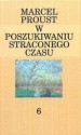 W poszukiwaniu straconego czasu 6 - Marcel Proust