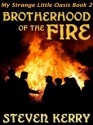 My Strange Little Oasis Book 2: Brotherhood of the Fire - Steven Kerry