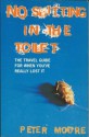 No Shitting In The Toilet The Travel Guide For When You've Really Lost It - Peter Moore