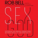 Sex God: Exploring the Endless Connections Between Sexuality and Spirituality (Audio) - Rob Bell