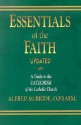 Essentials of the Faith: A Guide to the Catechism of the Catholic Church - Alfred McBride