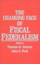 The Changing Face of Fiscal Federalism - Thomas R. Swartz