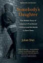 Somebody's Daughter: The Hidden Story of America's Prostituted Children and the Battle to Save Them - Julian Sher