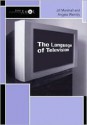 The Language of Television - Jill Marshall, Angela Werndly