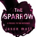 The Sparrow (The Returned, #0.6) - Jason Mott, Thérèse Plummer