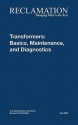 Transformers: Basics, Maintenance and Diagnostics - Bureau of Reclamation, U.S. Department of the Interior, Tech Svcs Group Hydroelectric Research