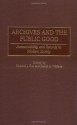 Archives and the Public Good: Accountability and Records in Modern Society - Richard J. Cox, David A. Wallace