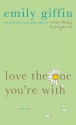 Love the One You're With - Emily Giffin