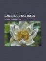 Cambridge Sketches - Frank Preston Stearns