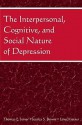 The Interpersonal, Cognitive, and Social Nature of Depression - Thomas E. Joiner, Thomas Joiner, Jessica S. Brown