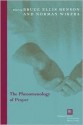 The Phenomenology of Prayer - Bruce Ellis Benson, Norman Wirzba