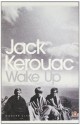 Wake Up (Penguin Modern Classics) - Jack Kerouac