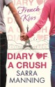 Diary of a Crush: French Kiss: Number 1 in series - Sarra Manning