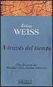 A través el tiempo - Brian L. Weiss